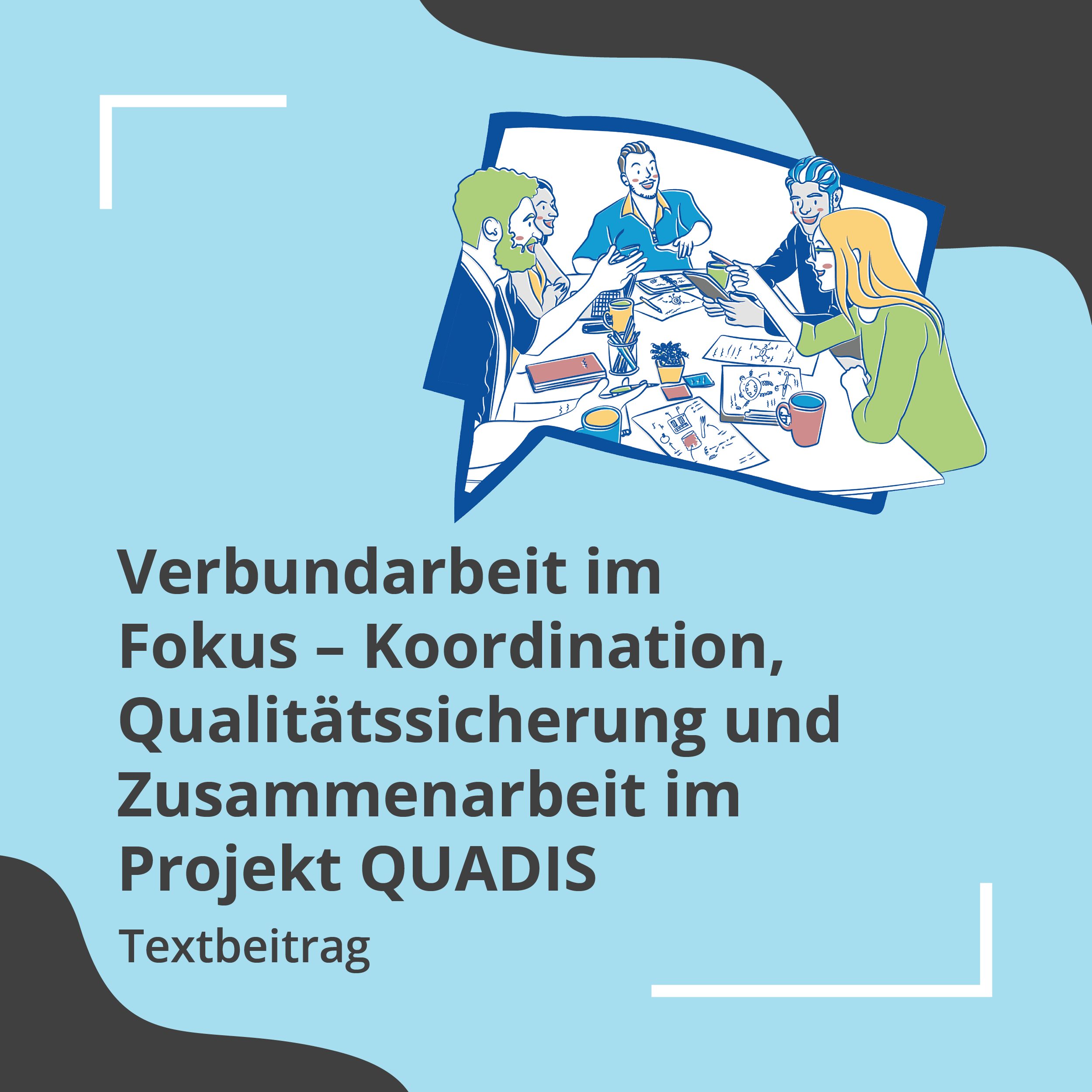 Verbundarbeit im Fokus – Koordination, Qualitätssicherung und Zusammenarbeit im Projekt QUADIS